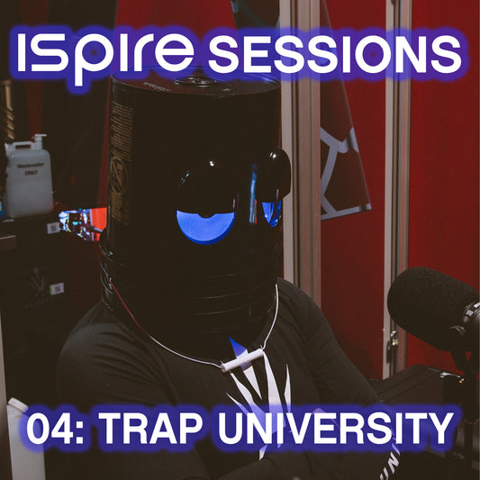 Trap University | ISPIRE SESSIONS EP. 4